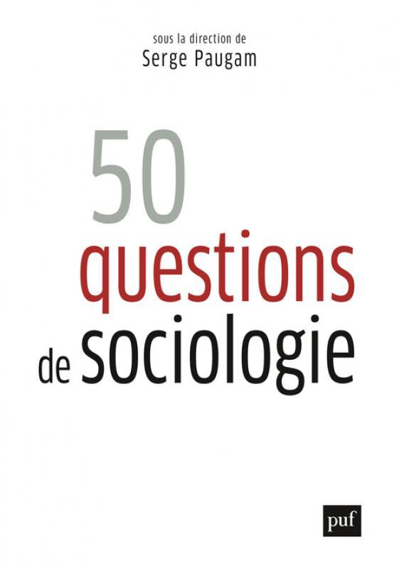 50 questions de sociologie, Serge Paugam PUF, 1 Claire bidart, Comment se font et se défont les relations interpersonnelles ?