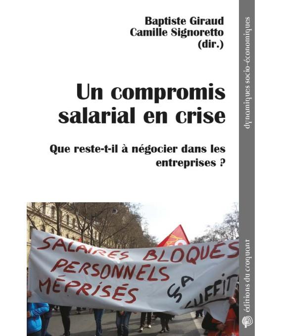 Baptiste Giraud, Camille Signoretto (dir.), Un compromis salarial en crise. Que reste-t-il à négocier dans les entreprises ?