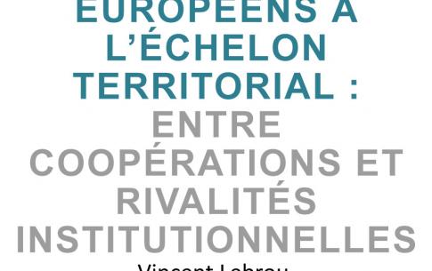 Gérer les fonds européens à l’échelon territorial : entre coopérations et rivalités institutionnelles Vicent Lebrou