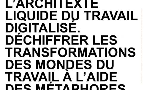 L’architexte liquide du travail digitalisé. Déchiffrer les transformations des mondes du travail à l’aide des métaphores - Marc Bernardot