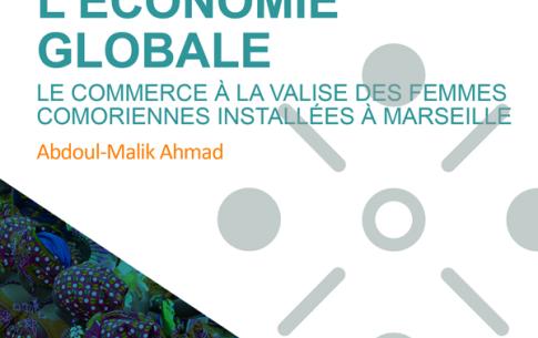 Abdoul-Malik AHMAD. Genre et travail au cœur de l’économie globale – Le commerce à la valise des femmes comoriennes installées à Marseille, Octarès 2023, 272 pages (Préface de Michel Peraldi)