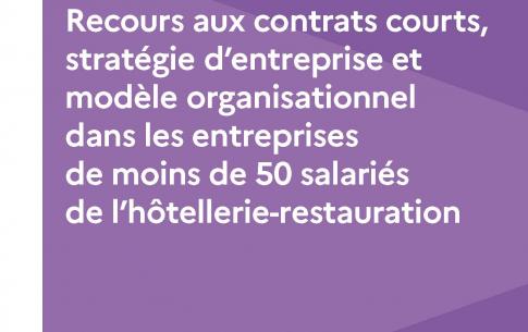 Recours aux contrats courts, stratégie d’entreprise et modèle organisationnel dans les entreprises de moins de 50 salariés de l’hôtellerie-restauration