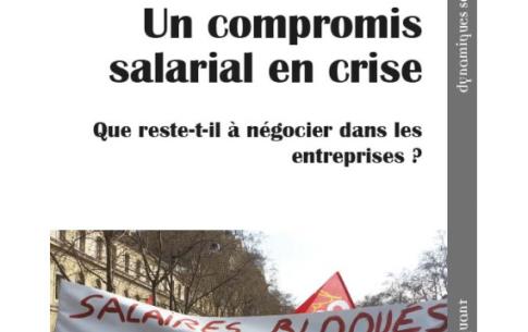 Baptiste Giraud, Camille Signoretto (dir.), Un compromis salarial en crise. Que reste-t-il à négocier dans les entreprises ?