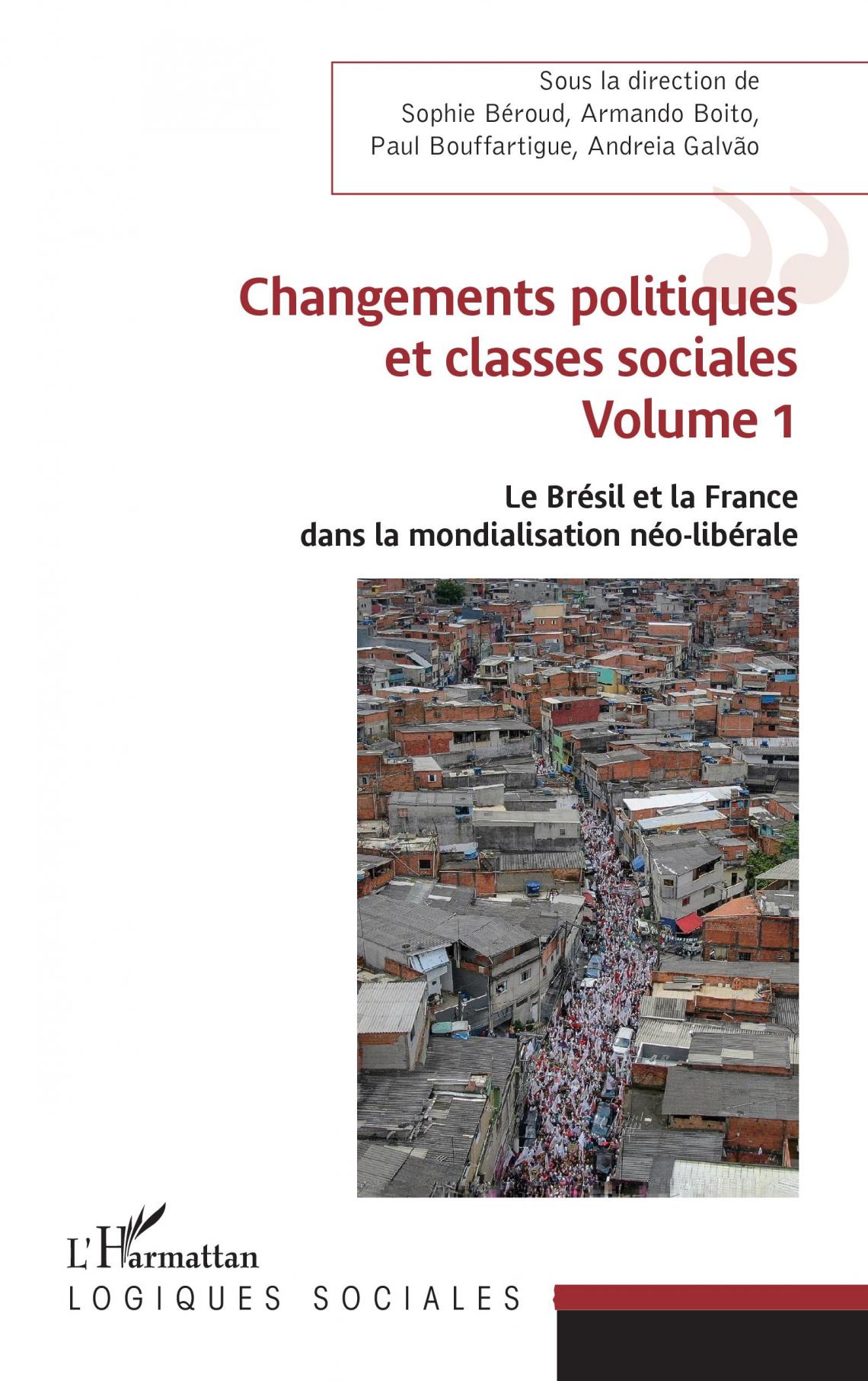 Changements politiques et classes sociales. Volume 1 - Le Brésil et la France dans la mondialisation néo-libérale