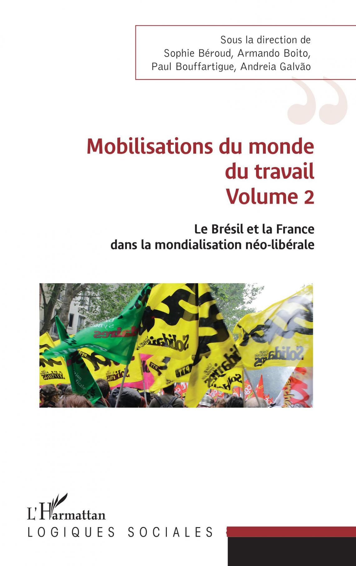 Mobilisations du monde du travail. Volume 2 - Le Brésil et la France dans la mondialisation néo-libérale